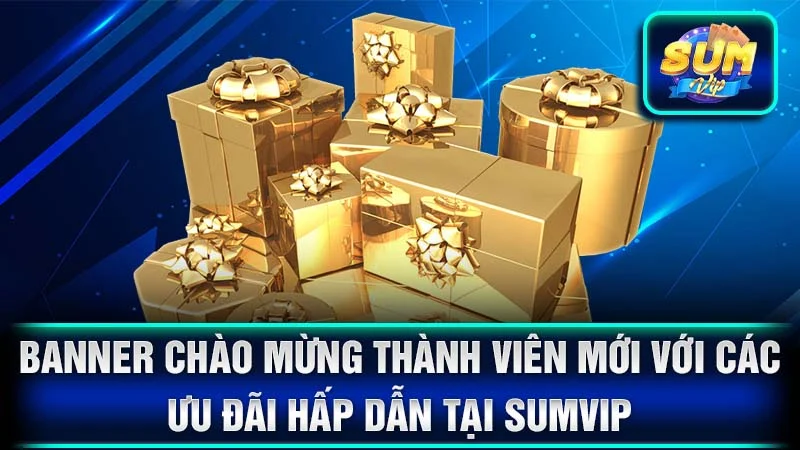 Banner chào mừng thành viên mới với các ưu đãi hấp dẫn tại SumVip