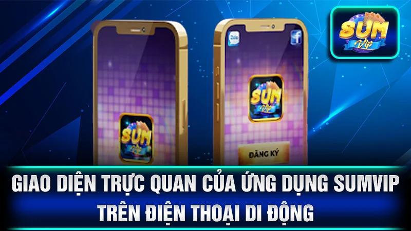 Giao diện trực quan của ứng dụng SumVip trên điện thoại di động